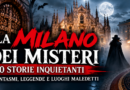 La Milano dei misteri: 10 storie inquietanti tra fantasmi, leggende e luoghi maledetti